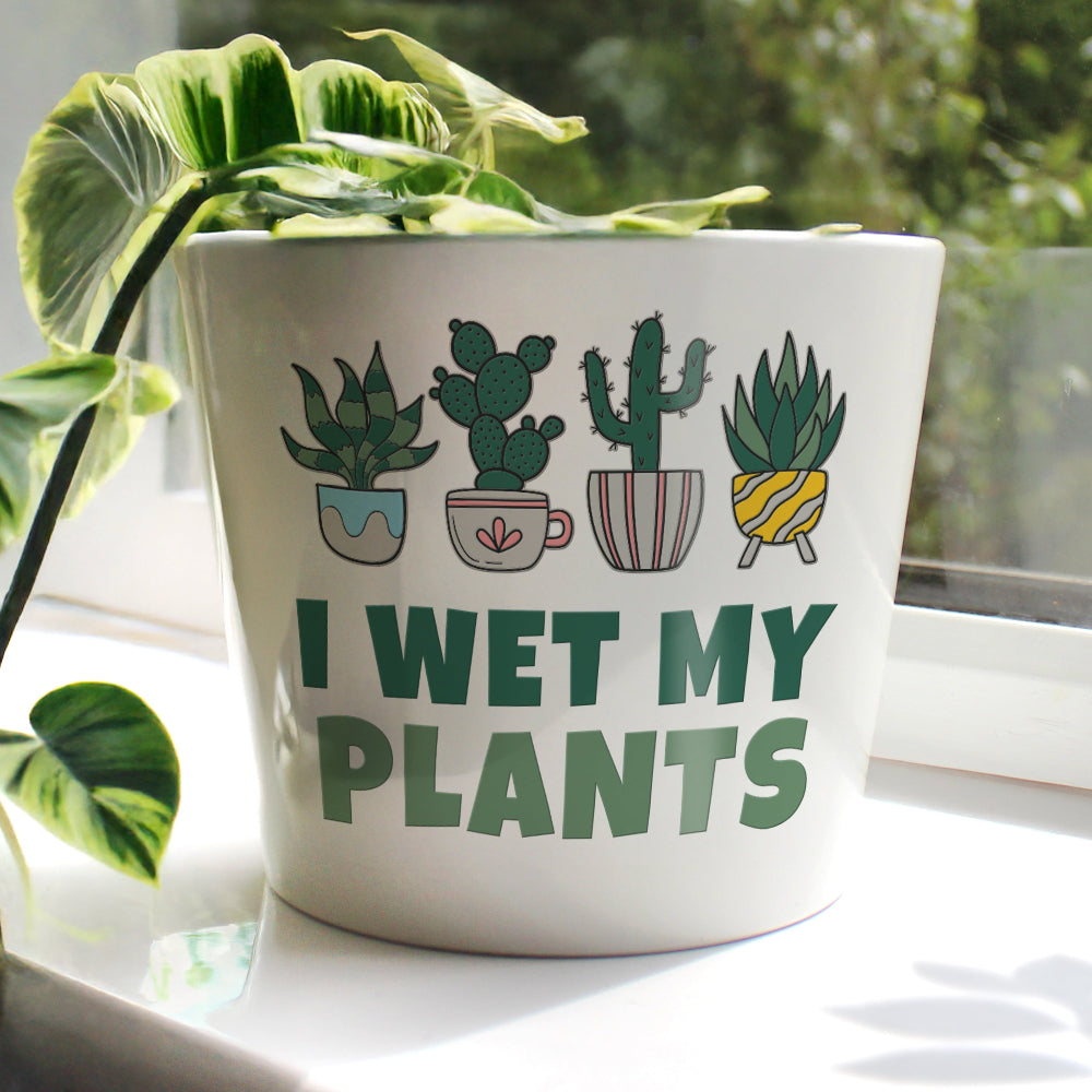 I Wet My Plants Plant Pot