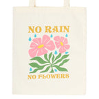 No Rain, No Flowers Tote Bag