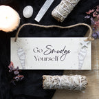 Eleanoras Go Smudge Yourself Hanging Sign Signs & Plaques