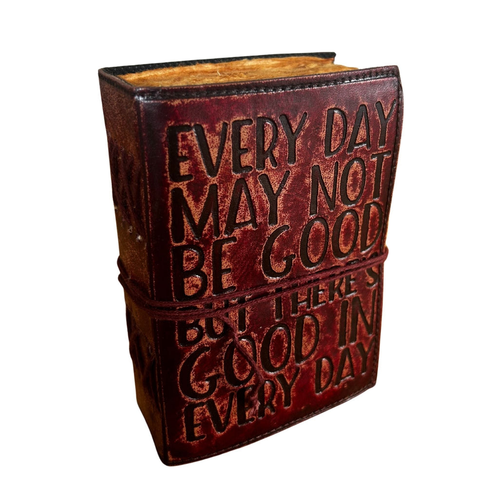 Every Day May Not Be Good Fat Deckled Edge Leather Notebook