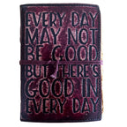 Every Day May Not Be Good Fat Deckled Edge Leather Notebook