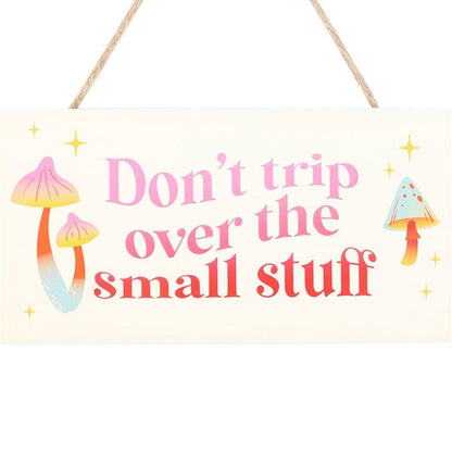 Eleanoras DON'T TRIP OVER THE SMALL STUFF HANGING SIGN Signs & Plaques