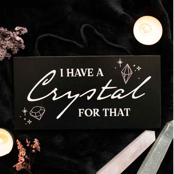 Eleanoras I HAVE A CRYSTAL FOR THAT WITCHY SIGN Wall Hangings & Plaques