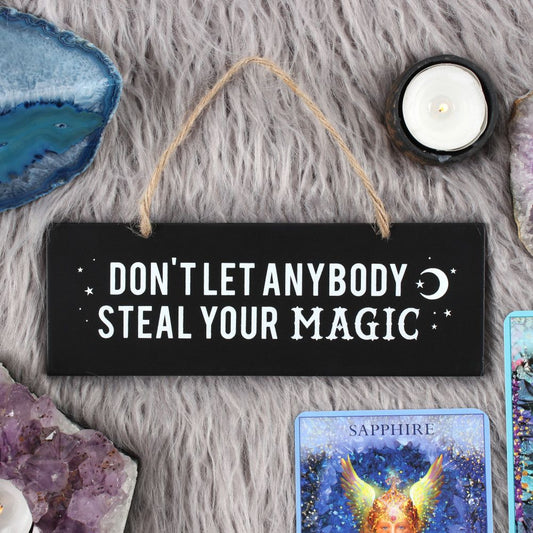 DON'T LET ANYBODY STEAL YOUR MAGIC SIGN