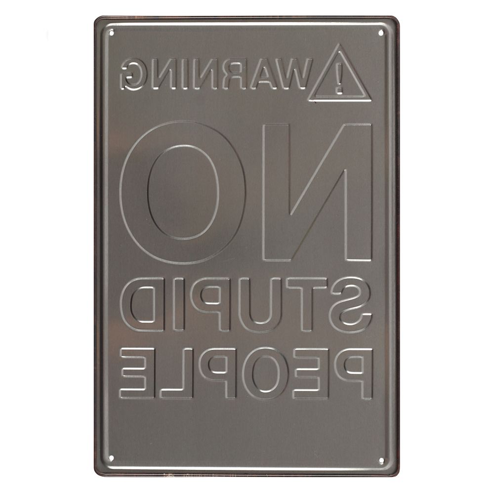 Eleanoras NO STUPID PEOPLE METAL SIGN Signs & Plaques