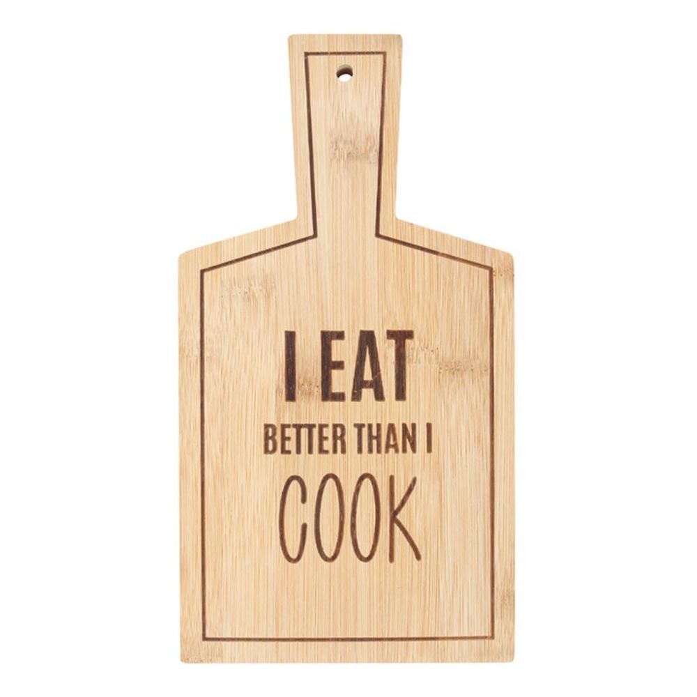 I EAT BETTER THAN I COOK BAMBOO SERVING BOARD