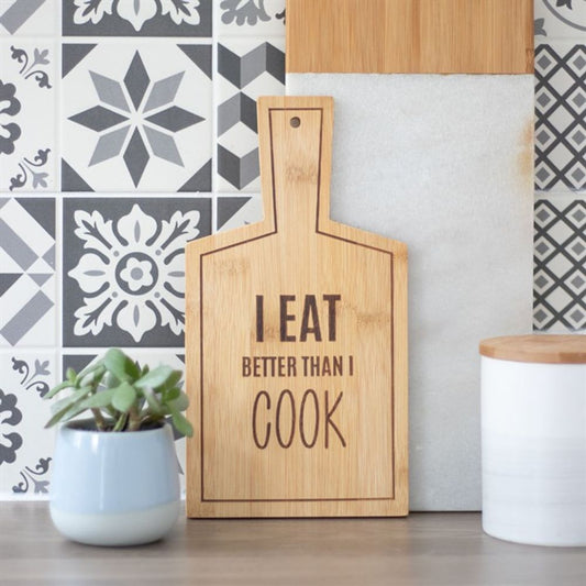 I EAT BETTER THAN I COOK BAMBOO SERVING BOARD Serving Boards from Eleanoras