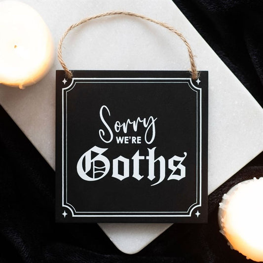 Sorry We're Goths Hanging Sign SIGNS & PLAQUES from Eleanoras