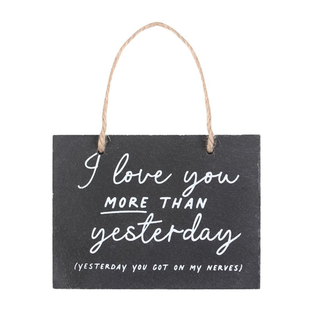 Eleanoras Love You More Than Yesterday Slate Hanging Sign Signs & Plaques