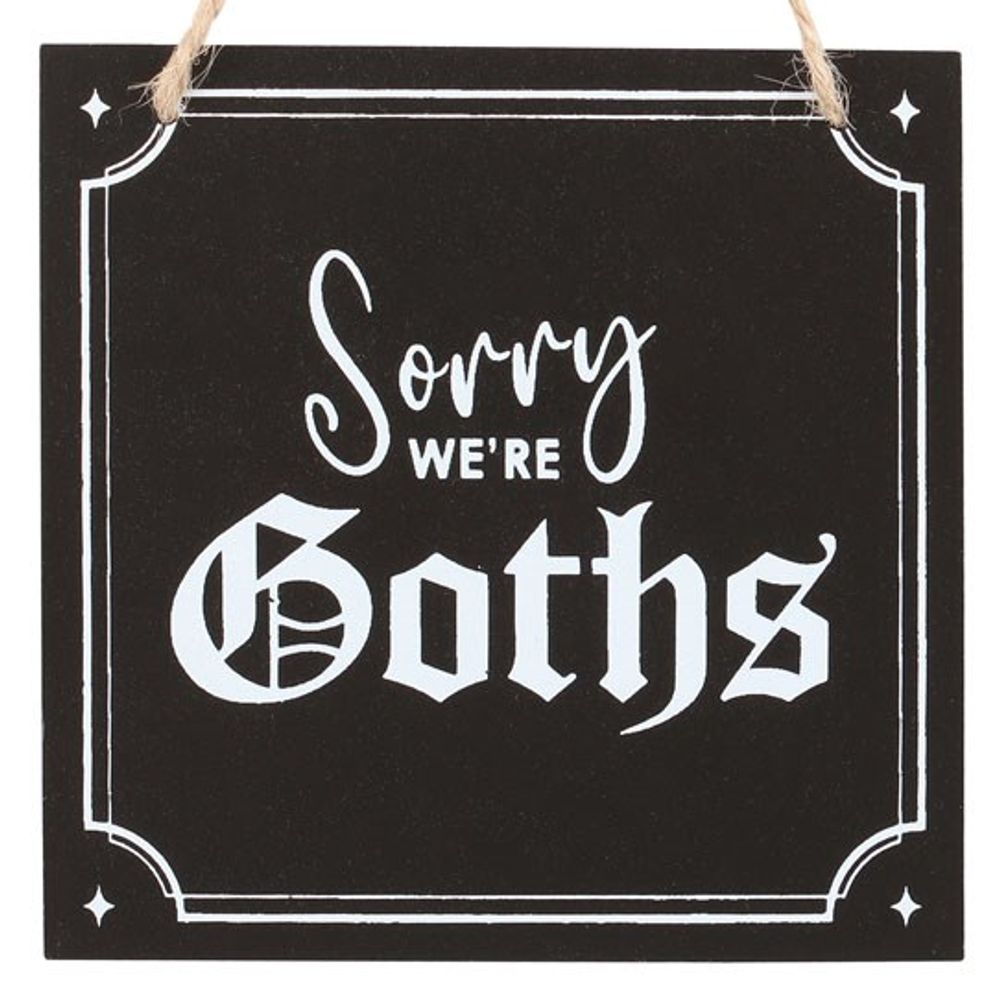 Eleanoras Sorry We're Goths Hanging Sign SIGNS & PLAQUES